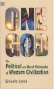 One God: The Political and Moral Philosophy of W – The Political and Moral Philosophy of Western Civilization