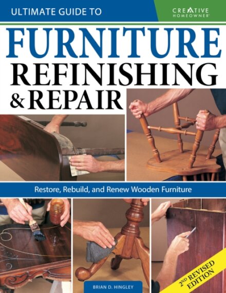 Ultimate Guide to Furniture Repair & Refinishing, 2nd Revised Edition