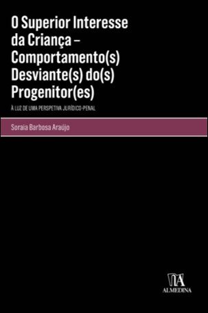 O Superior Interesse Da Criança – Comportamento(S) Desviante(S) Do(S) Progenitor(Es)