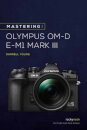 Mastering the Olympus OMD EM1 Mark III
