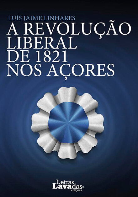 A Revolução Liberal de 1821 nos Açores