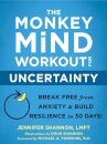 The Monkey Mind Workout for Uncertainty