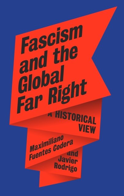 Fascism And The Global Far Right: A Historical Vie
