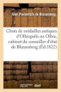 Choix de Medailles Antiques d'Olbiopolis Ou Olbia, Cabinet Du Conseiller d'Etat de Blaramberg