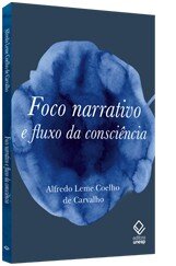 Foco narrativo e fluxo da consciência: questões teoria liter