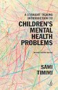 A Straight Talking Introduction to Children's Mental Health Problems (second edition)
