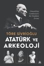 Ataturk ve Arkeoloji: Osmanli'dan Cumhuriyet'e Bir