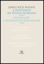 A Dignidade da Pessoa Humana Vol. II - Dignidade e Constitucionalidade