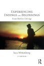 Experiencing Endings and Beginnings