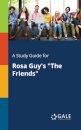 A Study Guide for Rosa Guy's "The Friends"