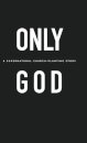 Only God
