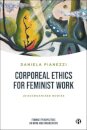 Corporeal Ethics for Feminist Work