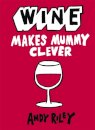 Wine Makes Mummy Clever