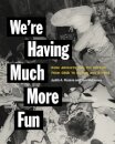 We're Having Much More Fun