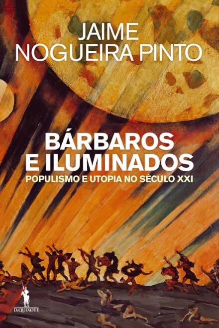 Bárbaros e Iluminados : Populismo e Utopia no Século XXI