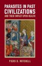 Parasites in Past Civilizations and Their Impact upon Health