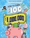 How to Turn $100 into $1,000,000 (Revised Edition)