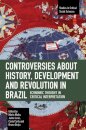 Controversies about History, Development and Revolution in Brazil