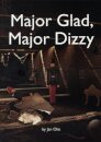 Major Glad, Major Dizzy