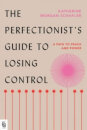 The Perfectionist'S Guide To Losing Control