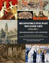 Reconstructing Past Monastic Life: Volume 1: Bioarchaeology, Life and Death