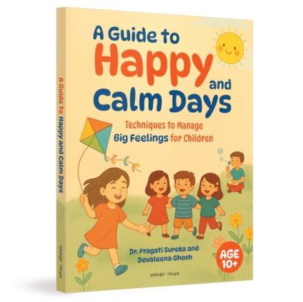 A kid's guide to Happy. Worry-Free Days Calming techniques for children