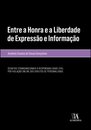 Entre A Honra E A Liberdade De Expressão E Informação