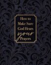 How to Make Sure God Hears Your Prayers
