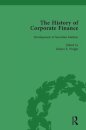 The History of Corporate Finance: Developments of Anglo-American Securities Markets, Financial Practices, Theories and Laws Vol 1