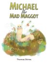 Michael the Mad Maggot