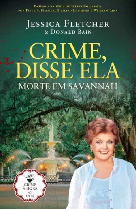 Morte em Savannah (Crime Disse Ela) - Crime à Hora do Chá