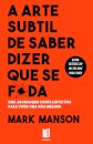 A Arte Subtil de Saber Dizer Que Se F*da