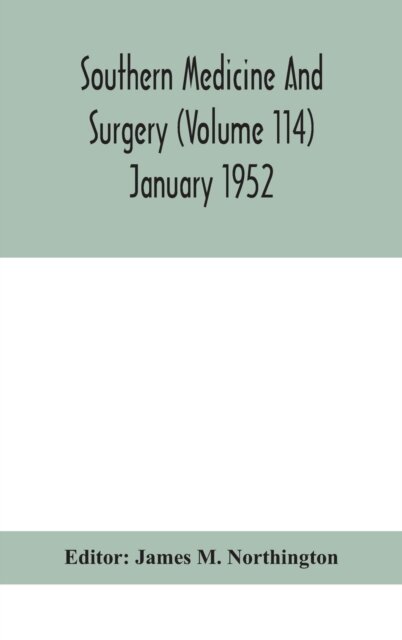 Southern Medicine And Surgery (Volume 114) January 1952