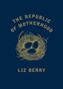 The Republic of Motherhood