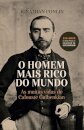O Homem Mais Rico do Mundo - As muitas vidas de Calouste Gulbenkian