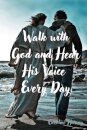 Walk with God and Hear His Voice Every Day