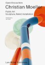 Christian Moeller: Open Encounters: Public Art - Scultpure, Relief, Installation