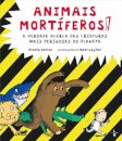 Animais Mortiferos!-A Verdade  Acerca Das Criaturas...