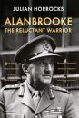 Alanbrooke The Reluctant Warrior