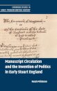 Manuscript Circulation and the Invention of Politics in Early Stuart England