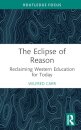 The Eclipse of Reason: Reclaiming Western Education for Today