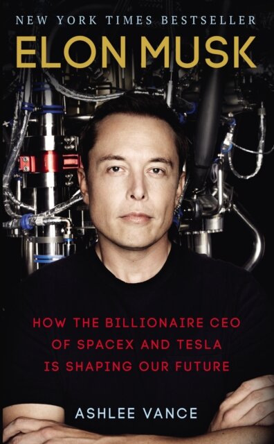 Elon Musk : How the Billionaire CEO of SpaceX and Tesla is Shaping our Future