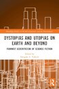 Dystopias and Utopias on Earth and Beyond