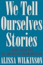 We Tell Ourselves Stories