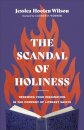 The Scandal of Holiness – Renewing Your Imagination in the Company of Literary Saints