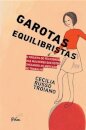 Garotas Equilibristas: O Projeto De Felicidade Das Mulheres