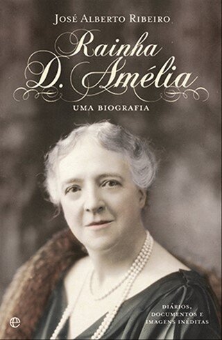 Rainha D. Amélia - Uma Biografia