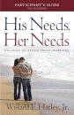 His Needs, Her Needs Participant`s Guide – Building an Affair–Proof Marriage