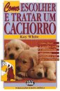 Como Escolher E Tratar Um Cachorro