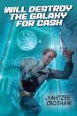 Will Destroy the Galaxy for Cash